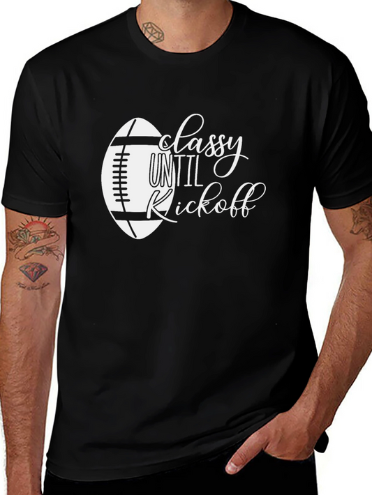 Classy Until Kickoff Football T-Shirt
