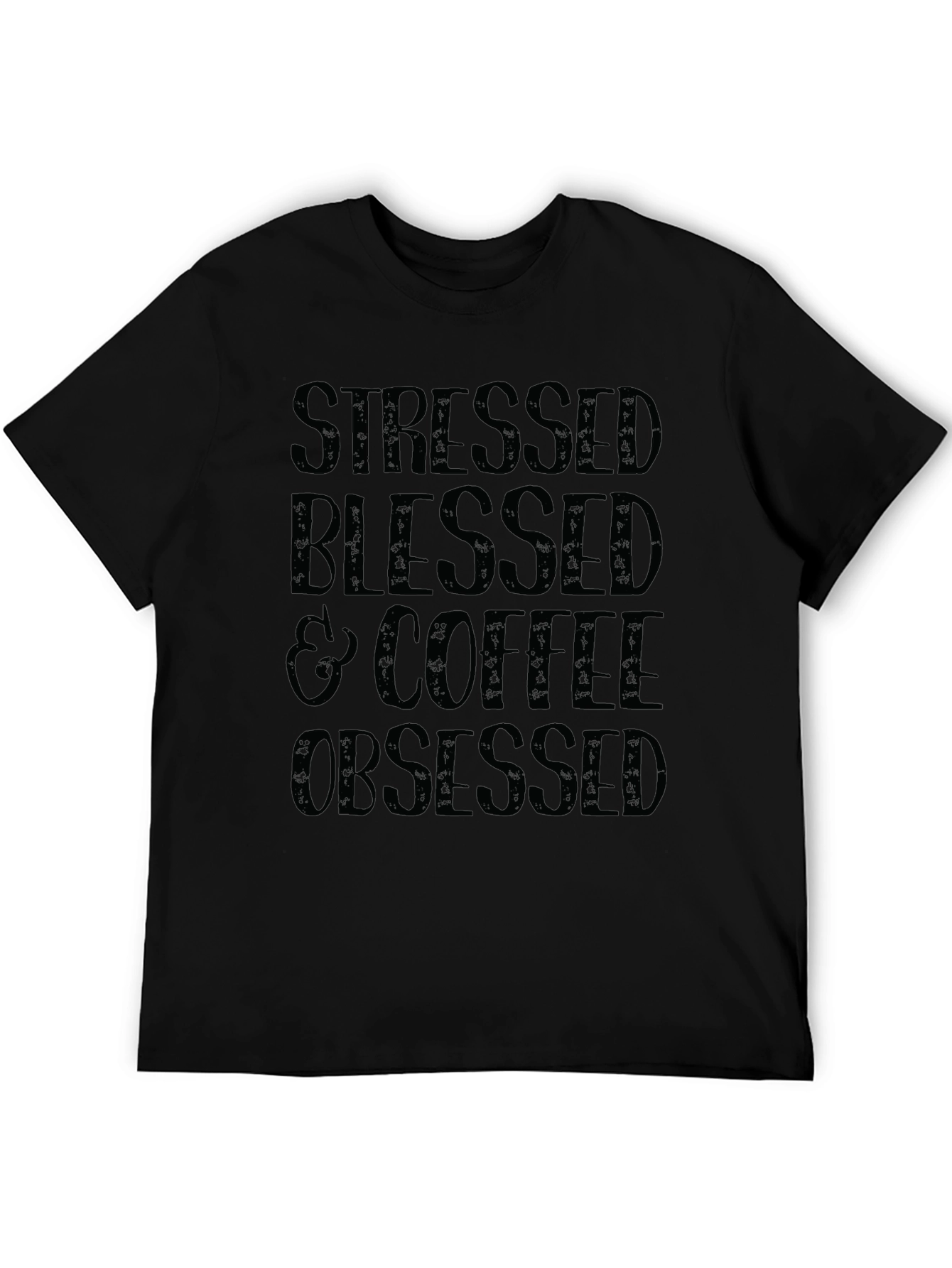 Stressed Blessed and Coffee Obsessed Black T-Shirt