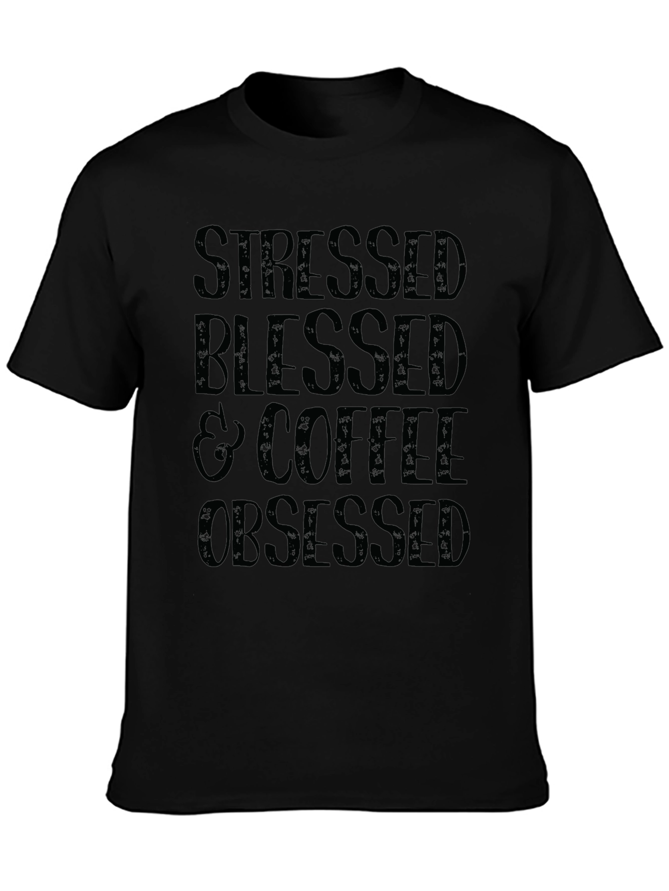 Stressed Blessed and Coffee Obsessed Black T-Shirt