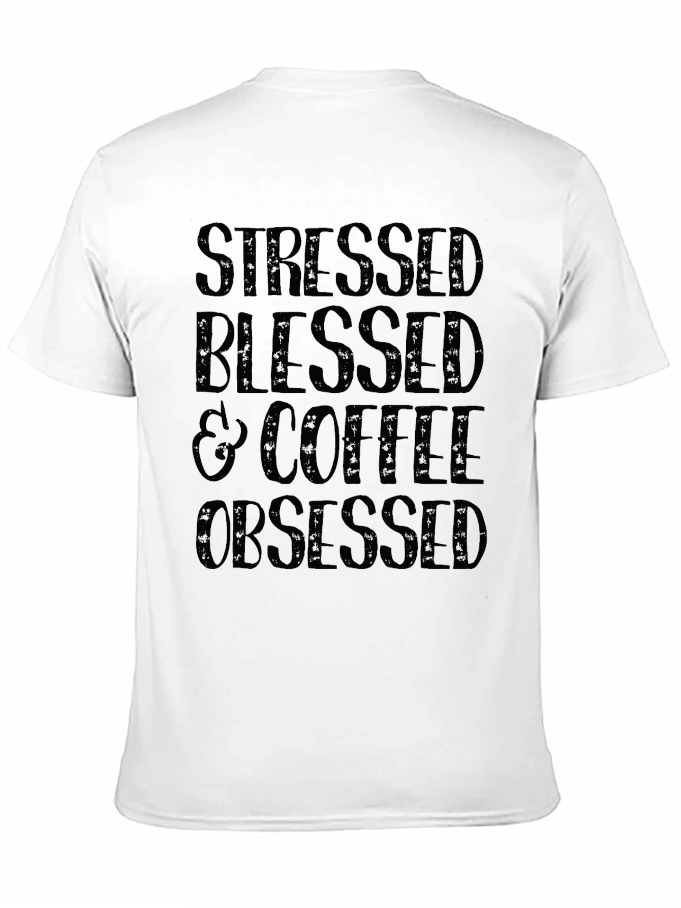 Stressed Blessed and Coffee Obsessed Black T-Shirt
