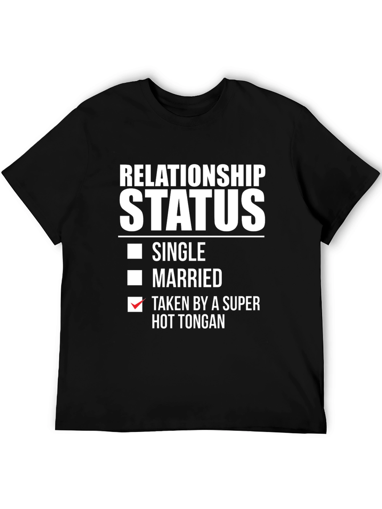 Relationship Status - Taken By Super Hot Tongan T-Shirt