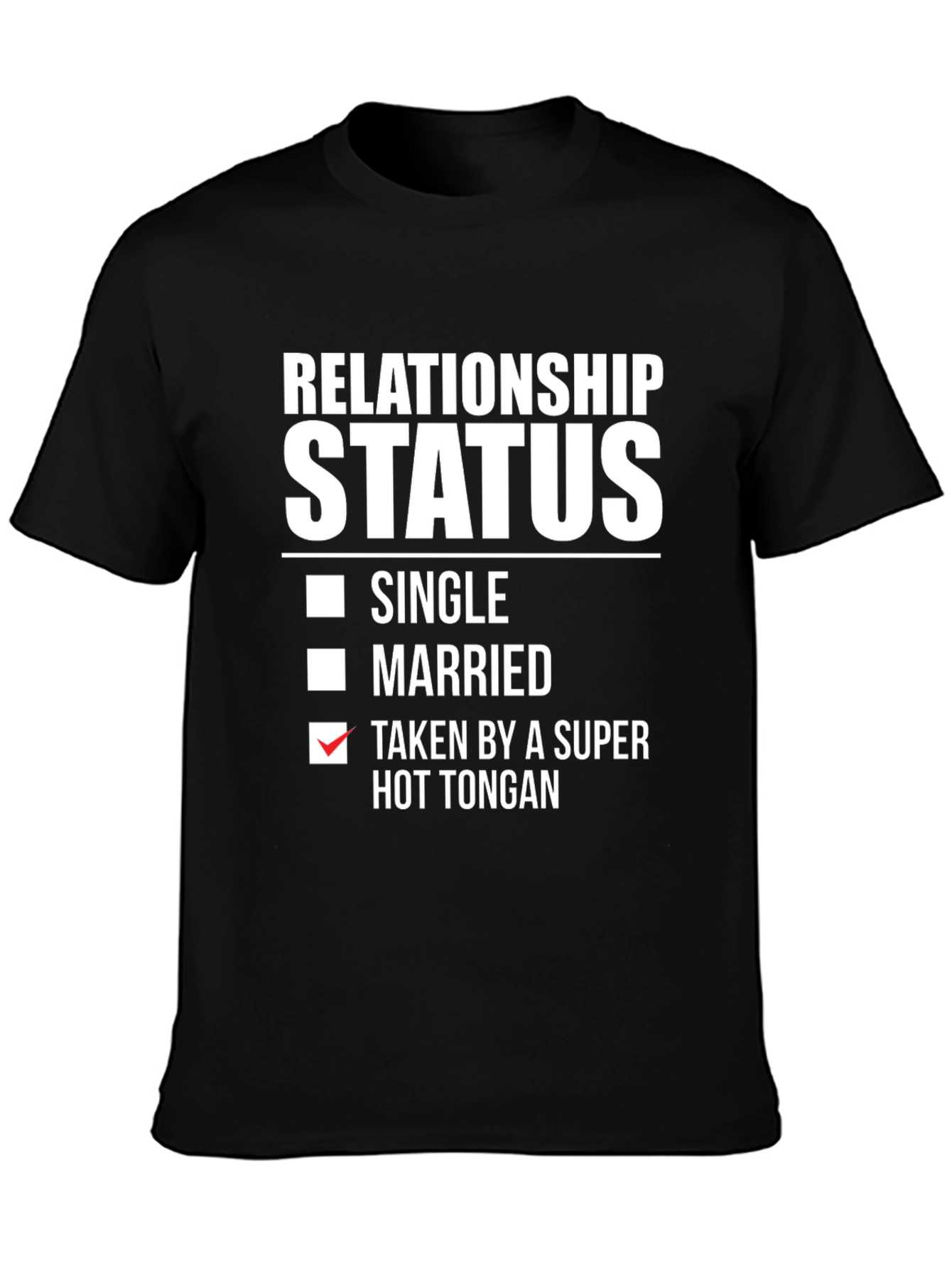 Relationship Status - Taken By Super Hot Tongan T-Shirt