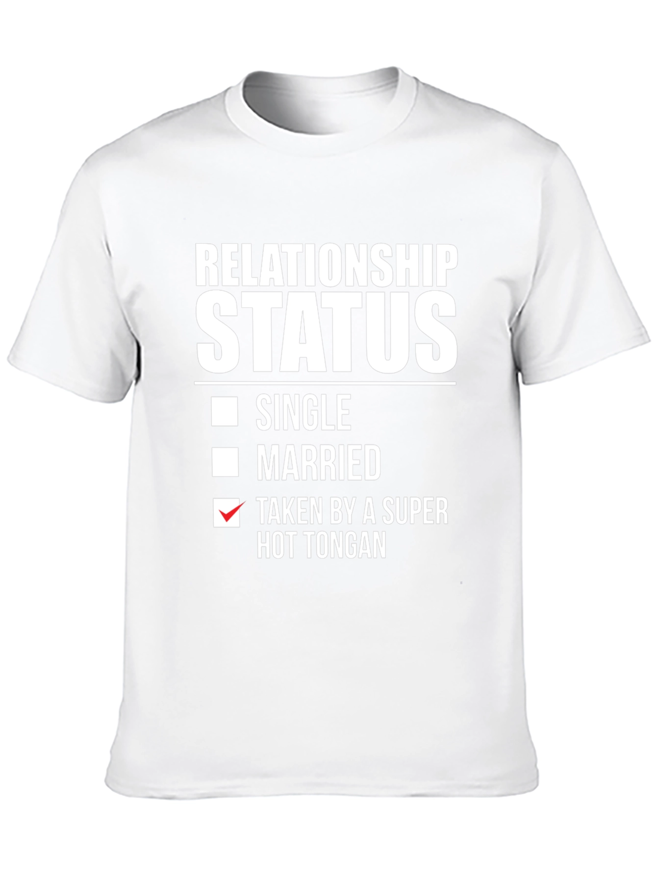 Relationship Status - Taken By Super Hot Tongan T-Shirt