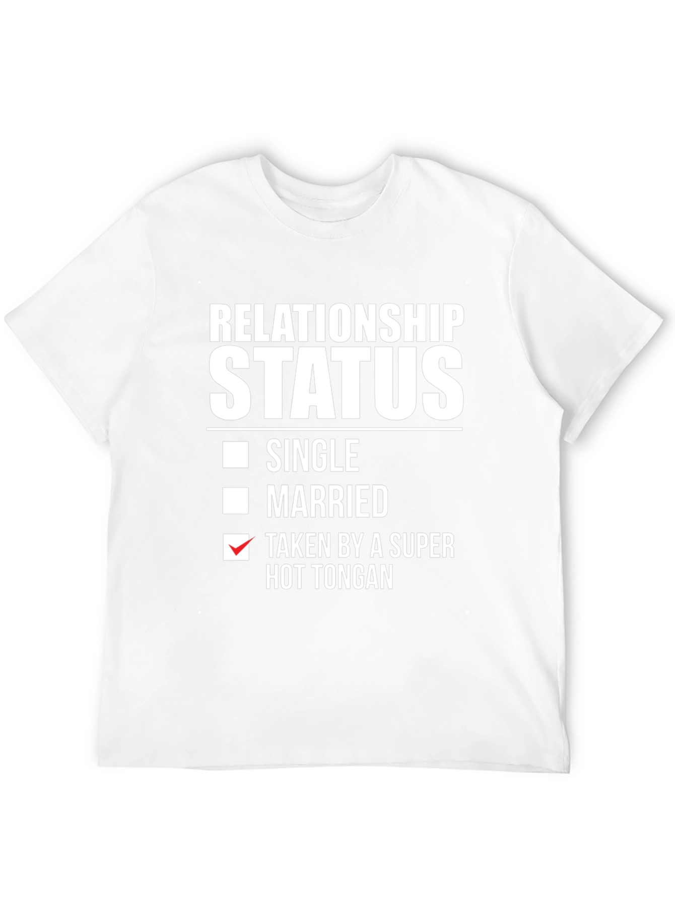Relationship Status - Taken By Super Hot Tongan T-Shirt