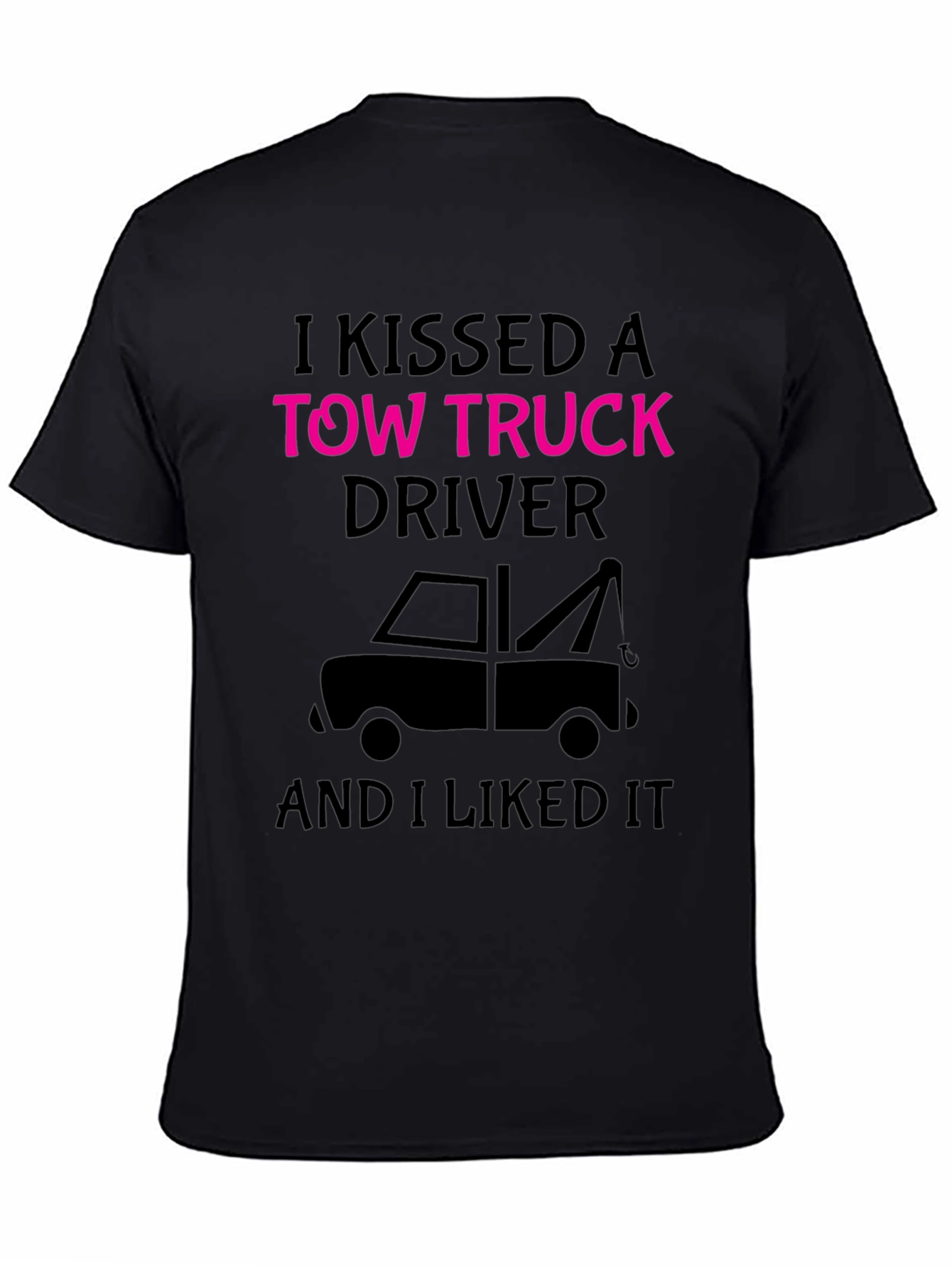 I Kissed A Tow Truck Driver Funny T-Shirt