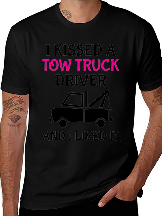 I Kissed A Tow Truck Driver Funny T-Shirt