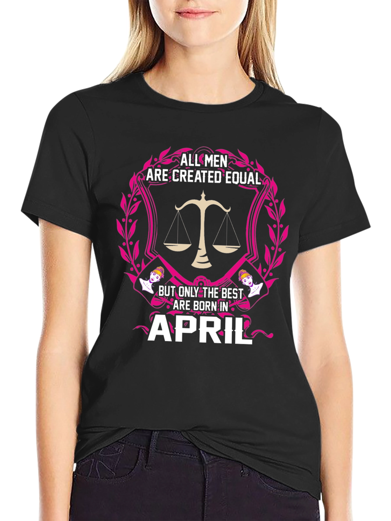 All Men Are Created Equal April Birthday T-Shirt