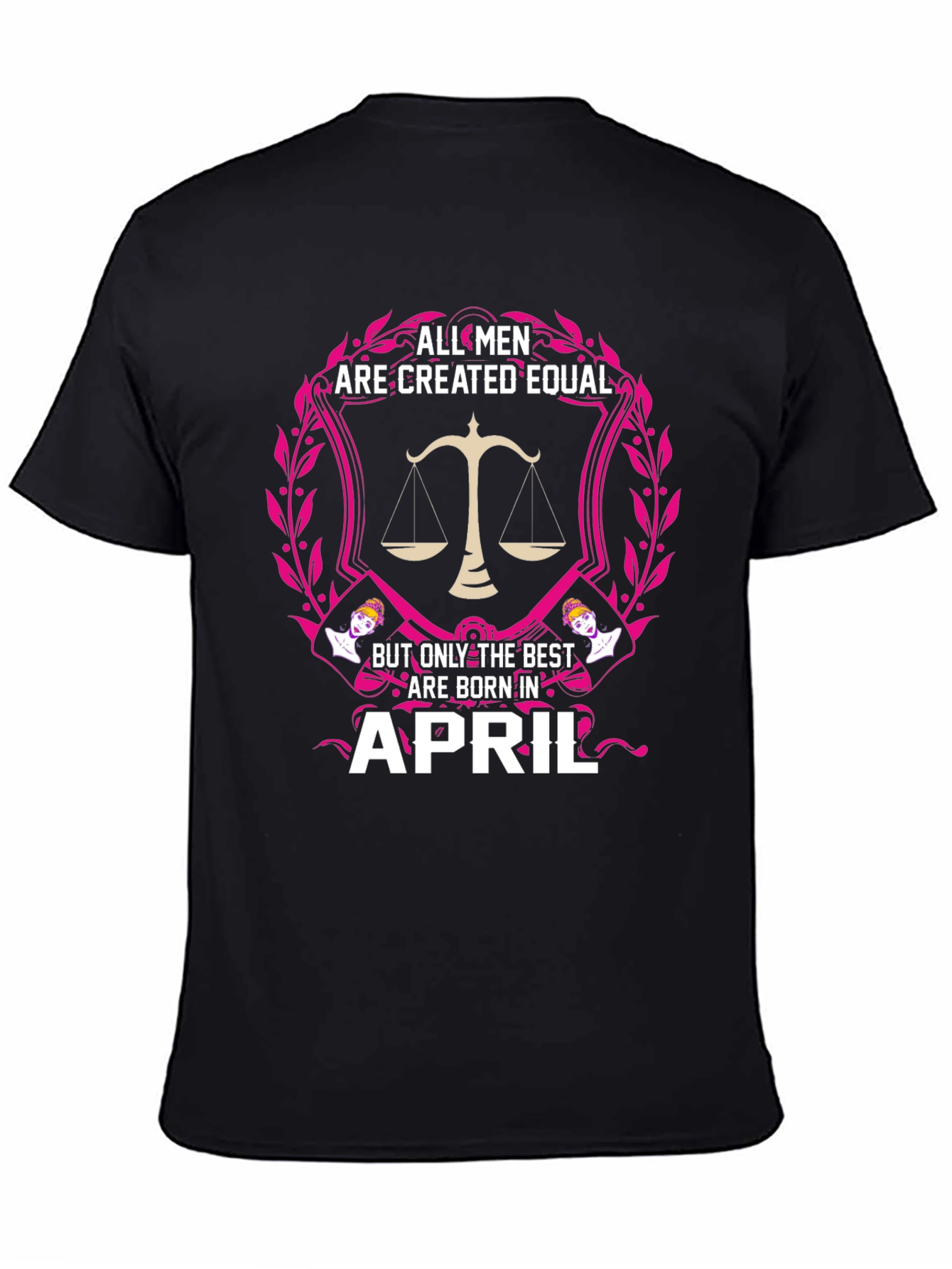 All Men Are Created Equal April Birthday T-Shirt