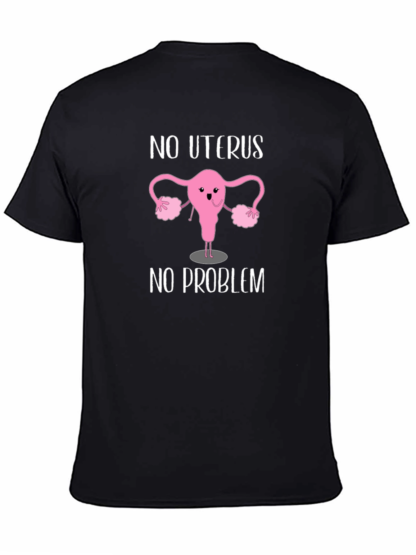 No Uterus No Problem Graphic Tee