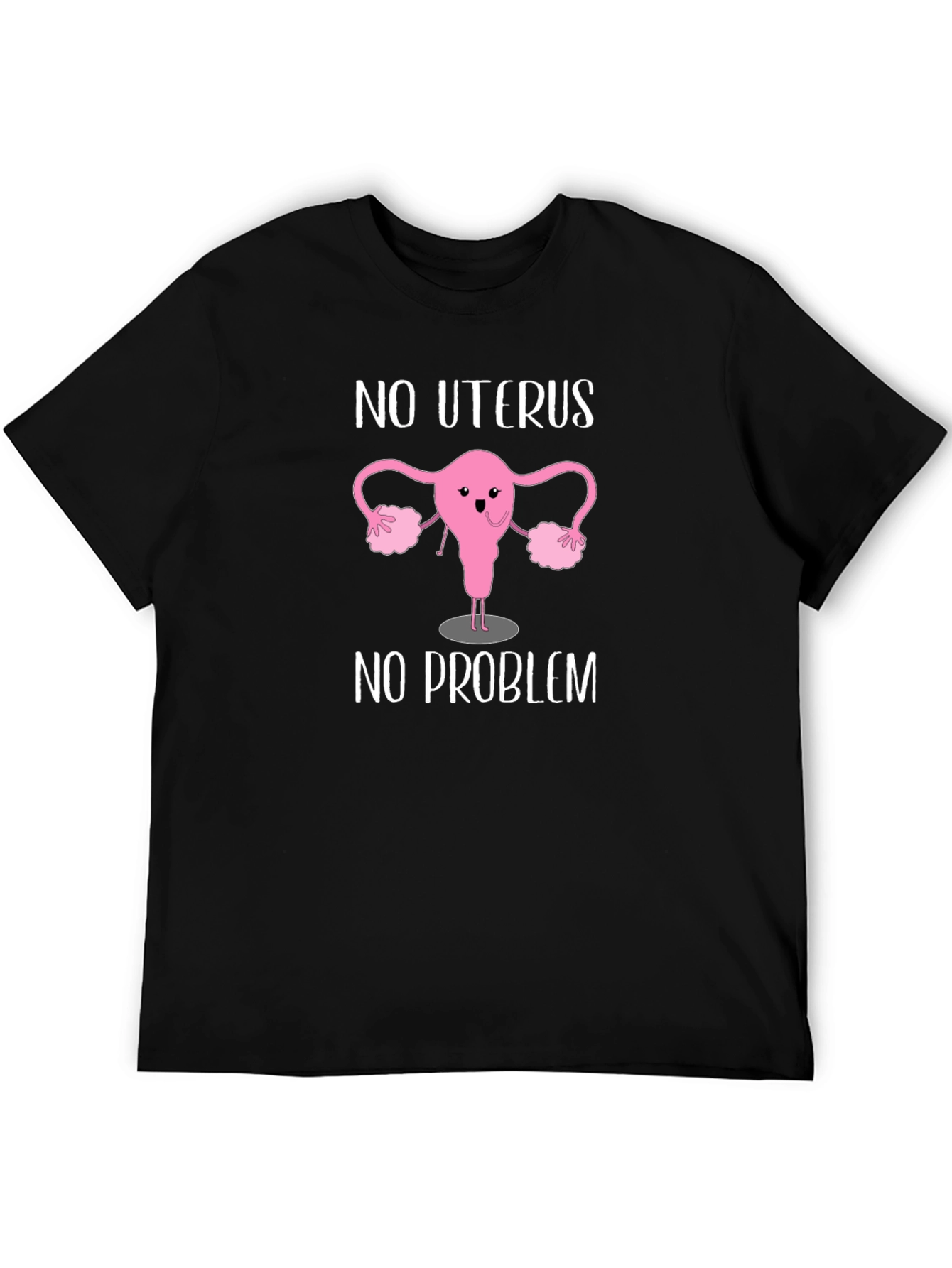 No Uterus No Problem Graphic Tee