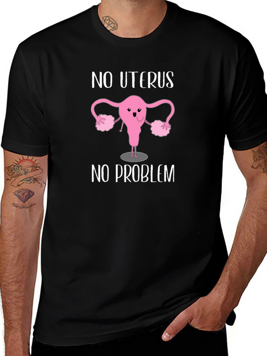 No Uterus No Problem Graphic Tee