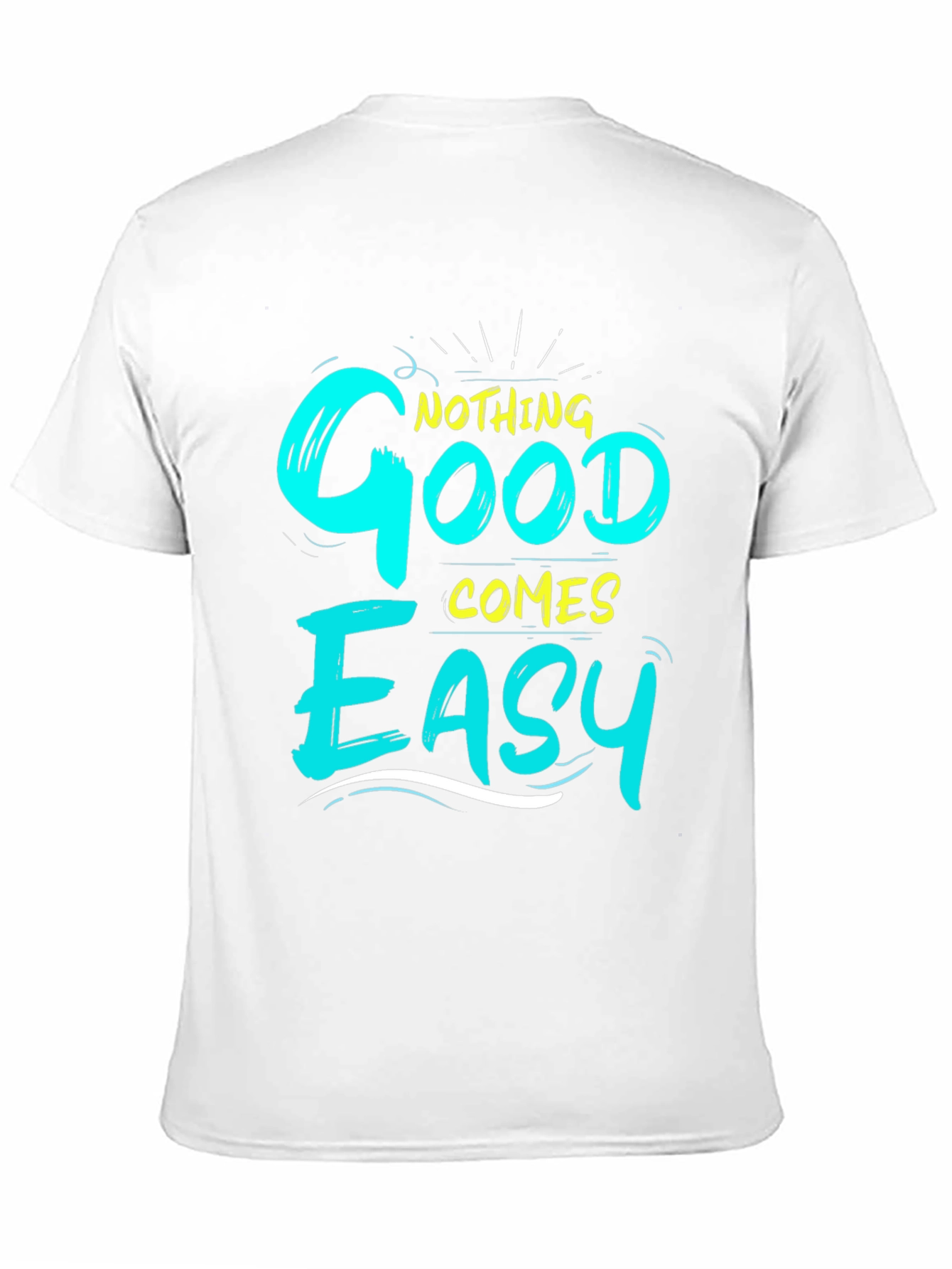 Nothing Good Comes Easy Graphic T-Shirt