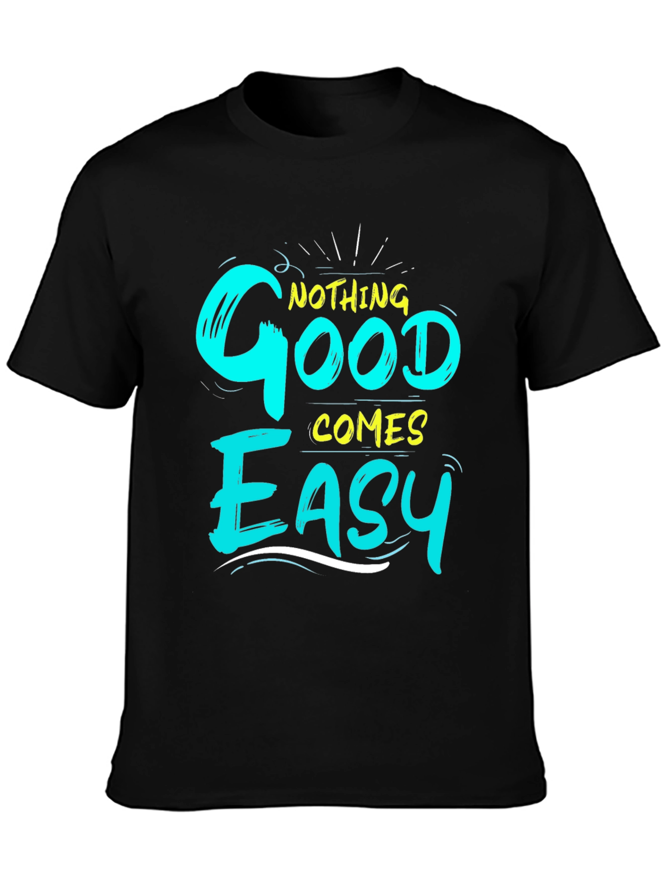 Nothing Good Comes Easy Graphic T-Shirt