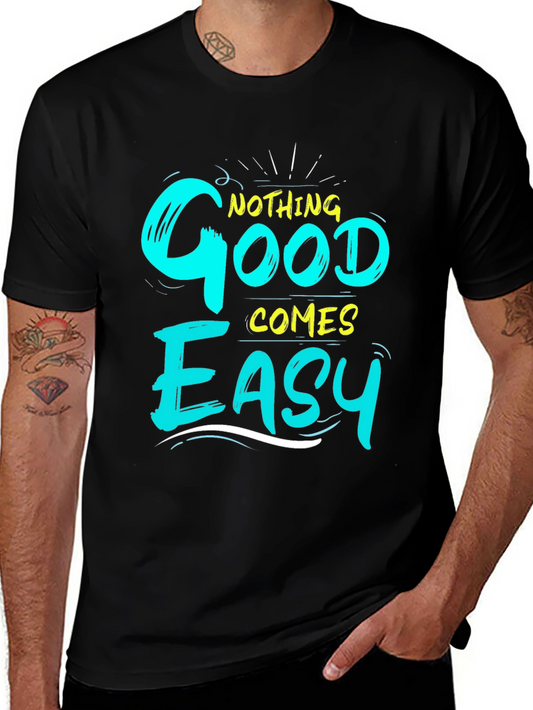 Nothing Good Comes Easy Graphic T-Shirt