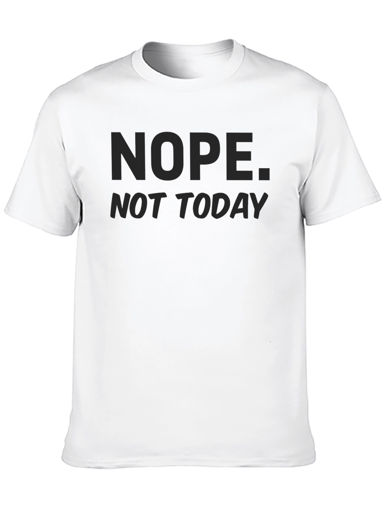 Nope Not Today Sarcastic T-Shirt