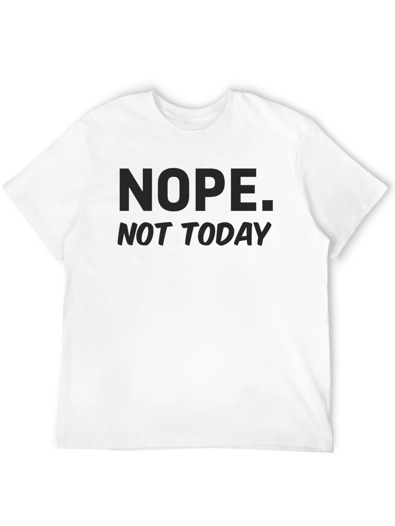 Nope Not Today Sarcastic T-Shirt
