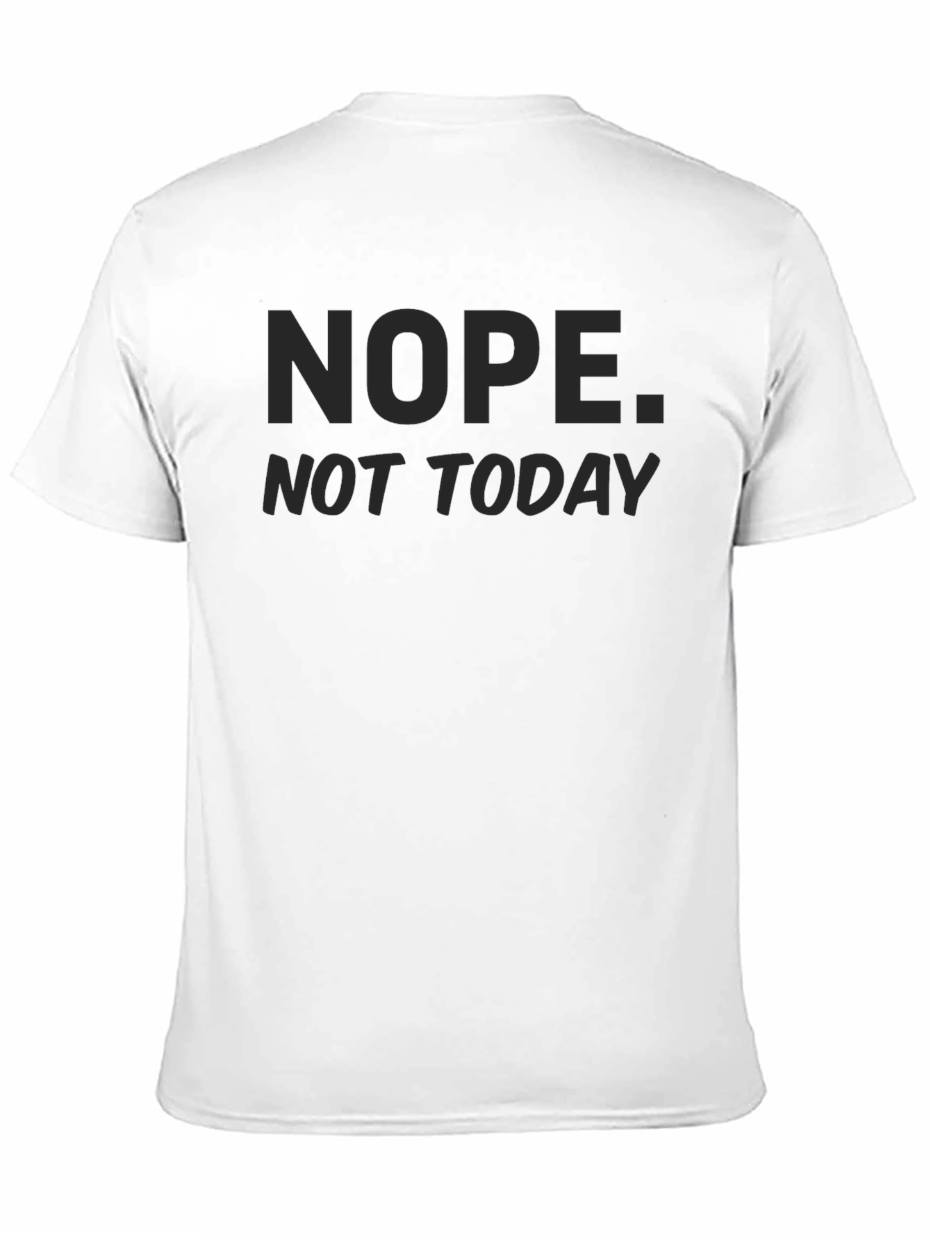 Nope Not Today Sarcastic T-Shirt