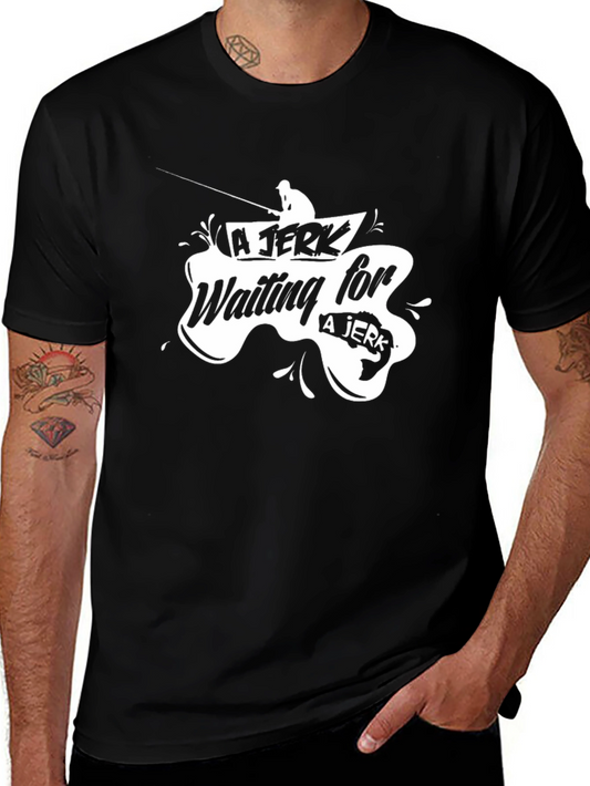 Funny Fishing T-Shirt - A Jerk Waiting for a Jerk - Black