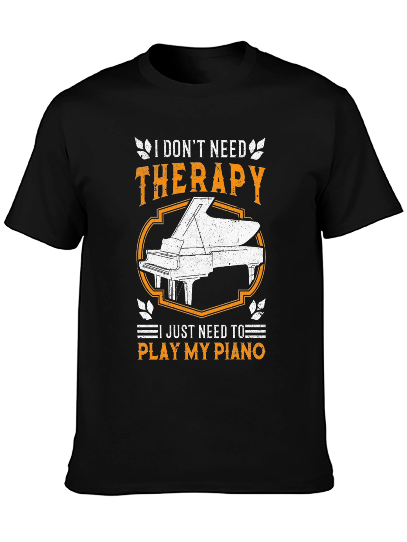 I Dont Need Therapy Piano T-Shirt