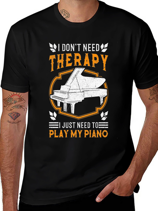 I Dont Need Therapy Piano T-Shirt