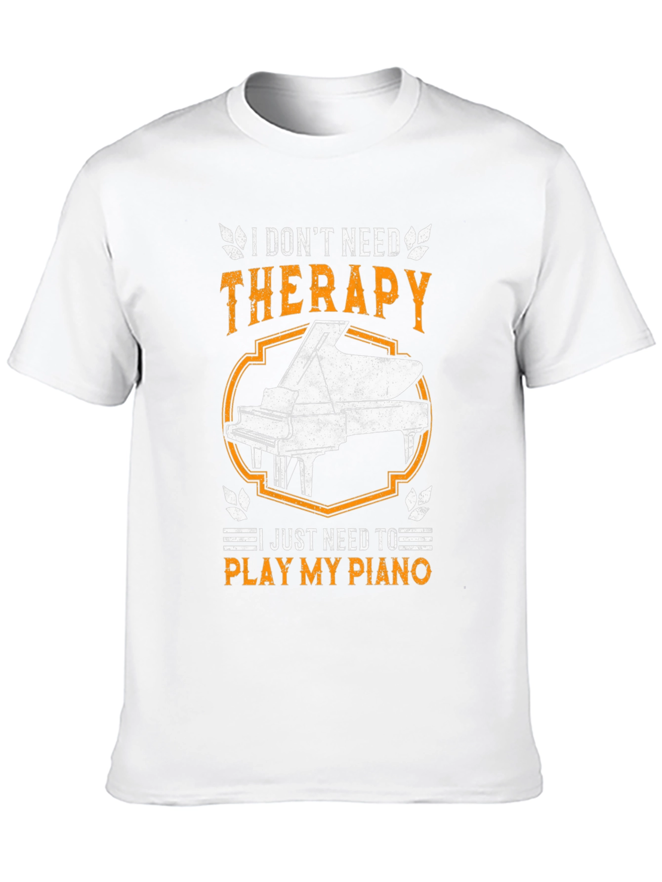 I Dont Need Therapy Piano T-Shirt