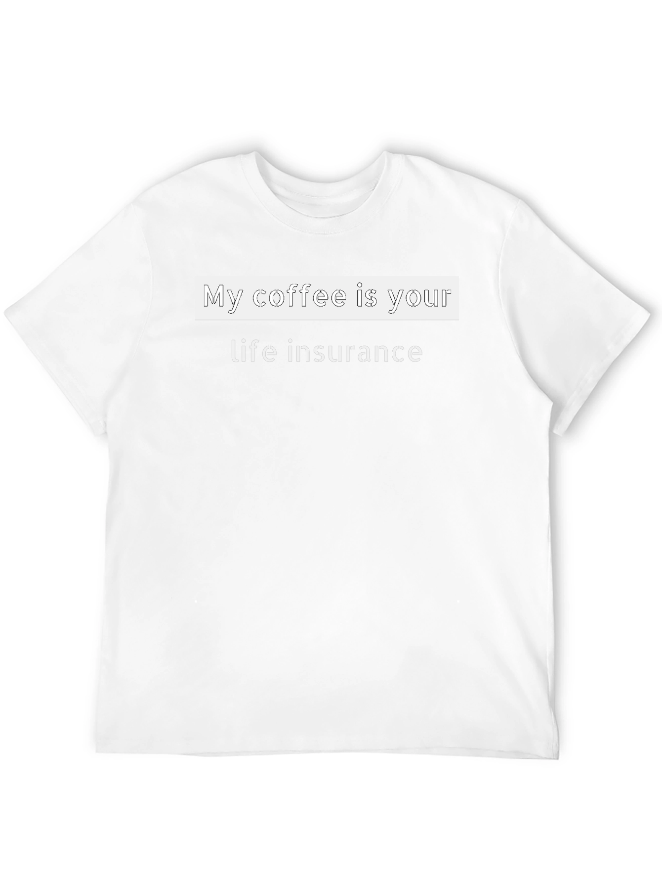 Coffee Life Insurance Funny T-Shirt