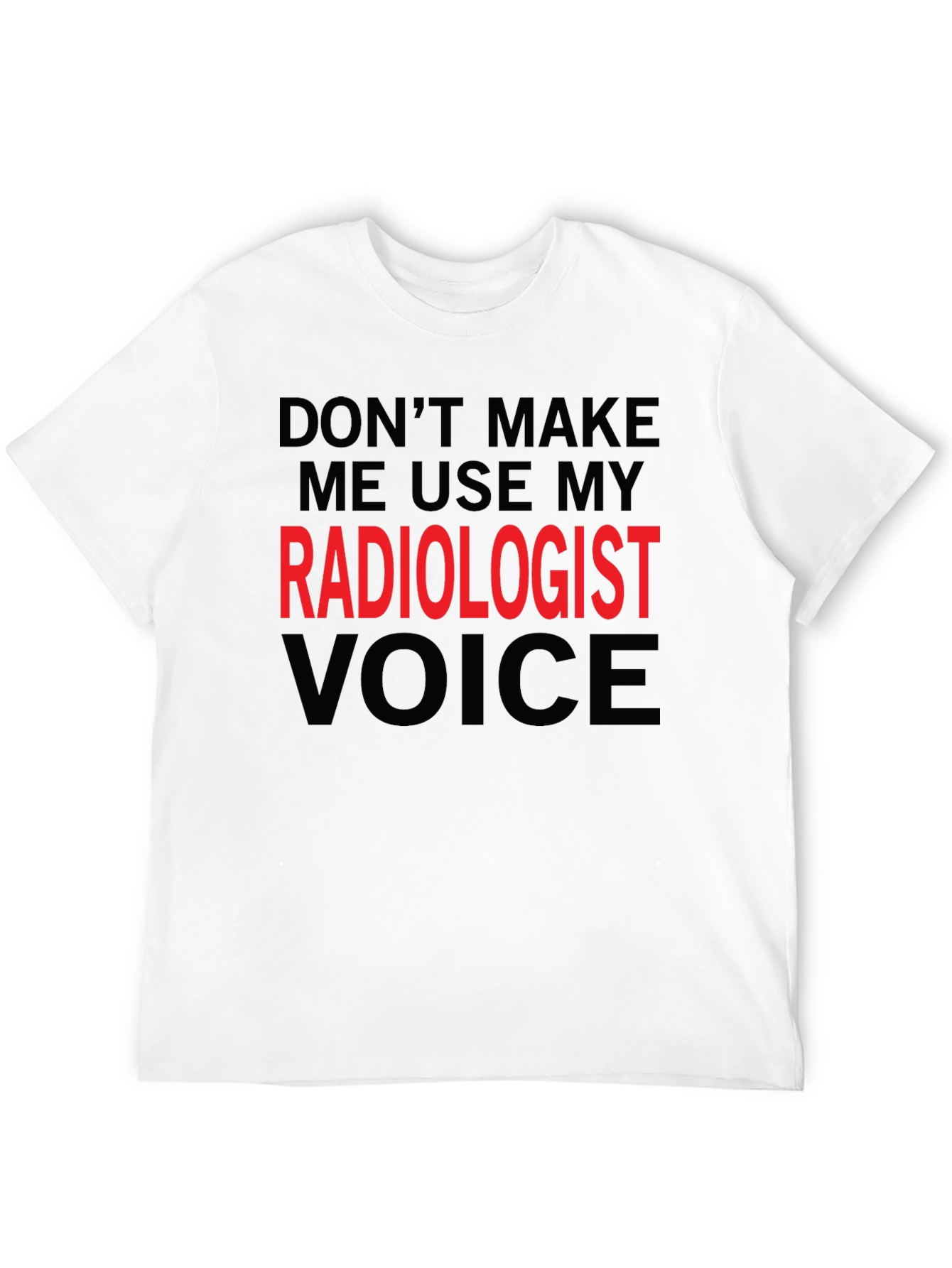 Radiologist Voice T-Shirt - Funny Profession Tee