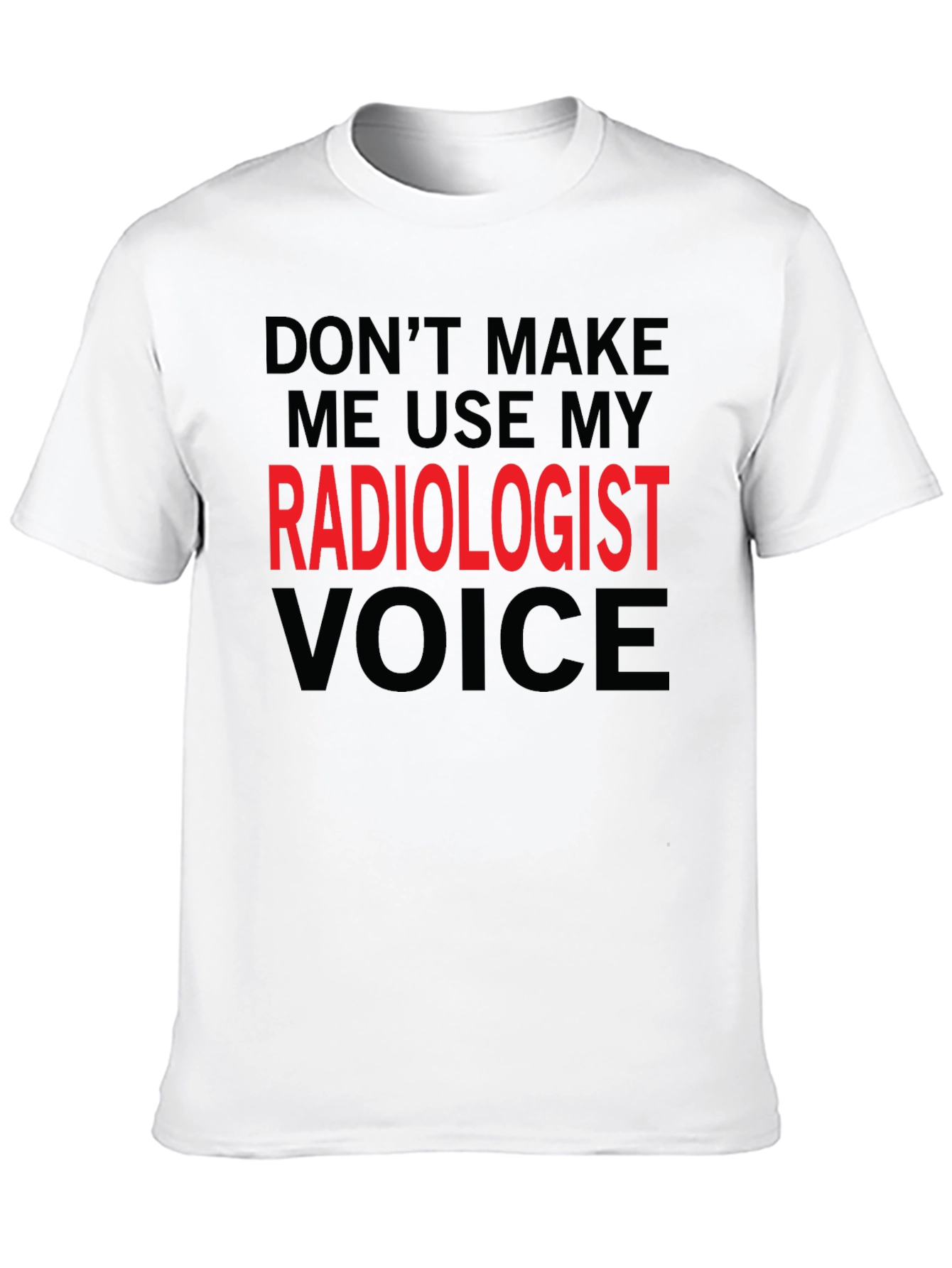 Radiologist Voice T-Shirt - Funny Profession Tee