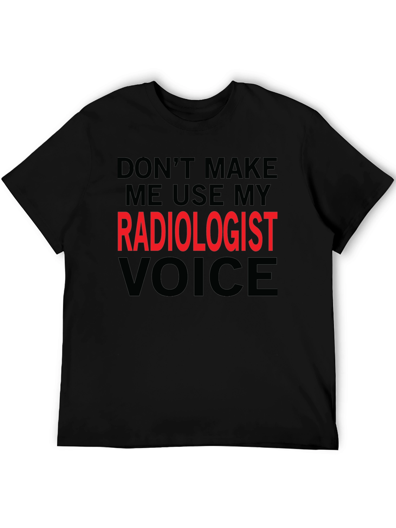 Radiologist Voice T-Shirt - Funny Profession Tee