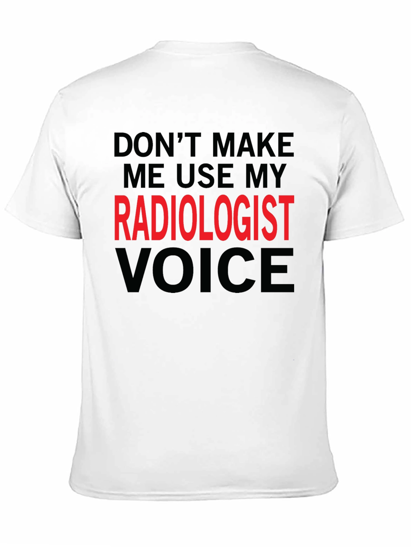 Radiologist Voice T-Shirt - Funny Profession Tee