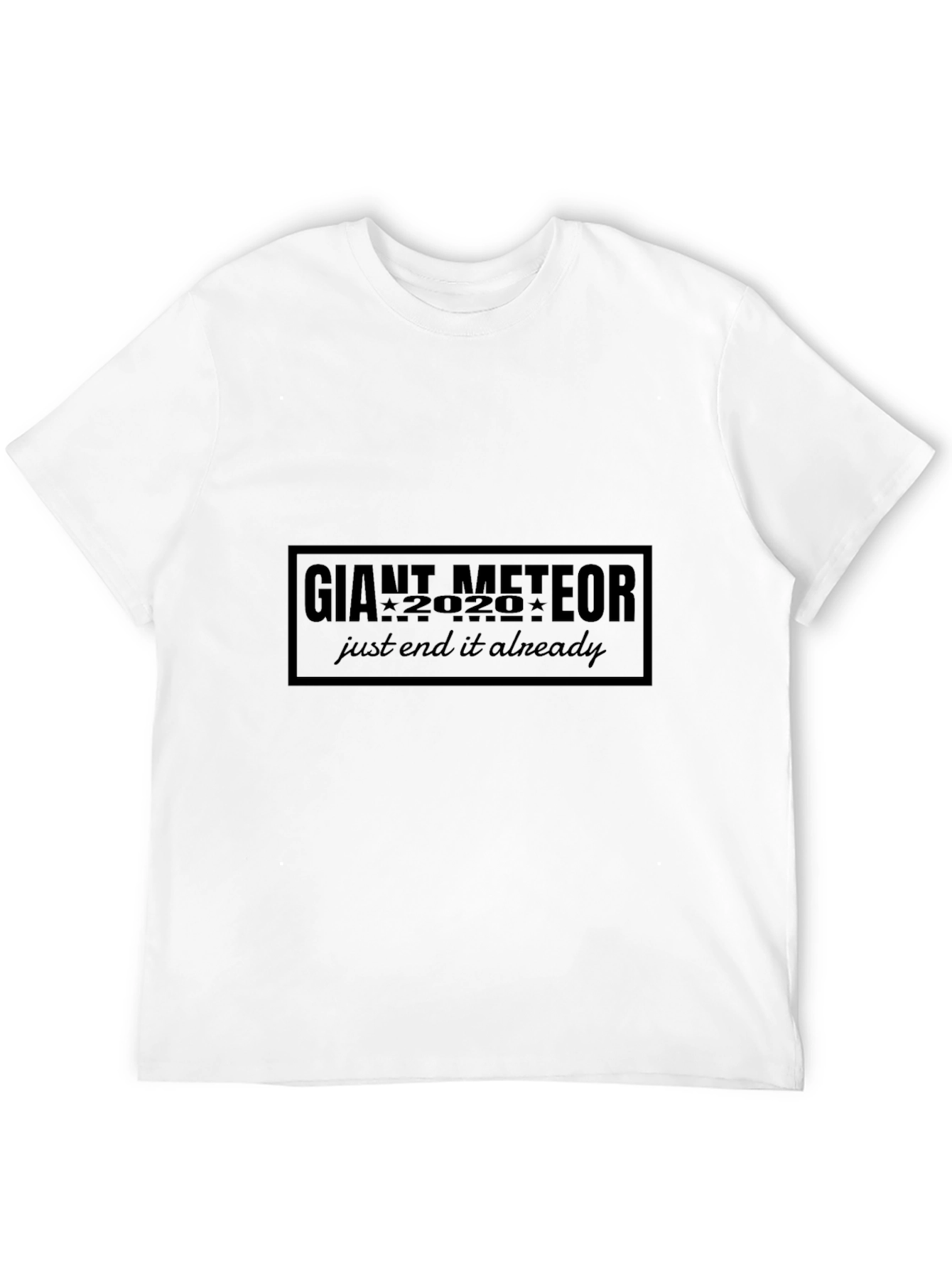Giant Meteor 2020 T-Shirt - End it Already!