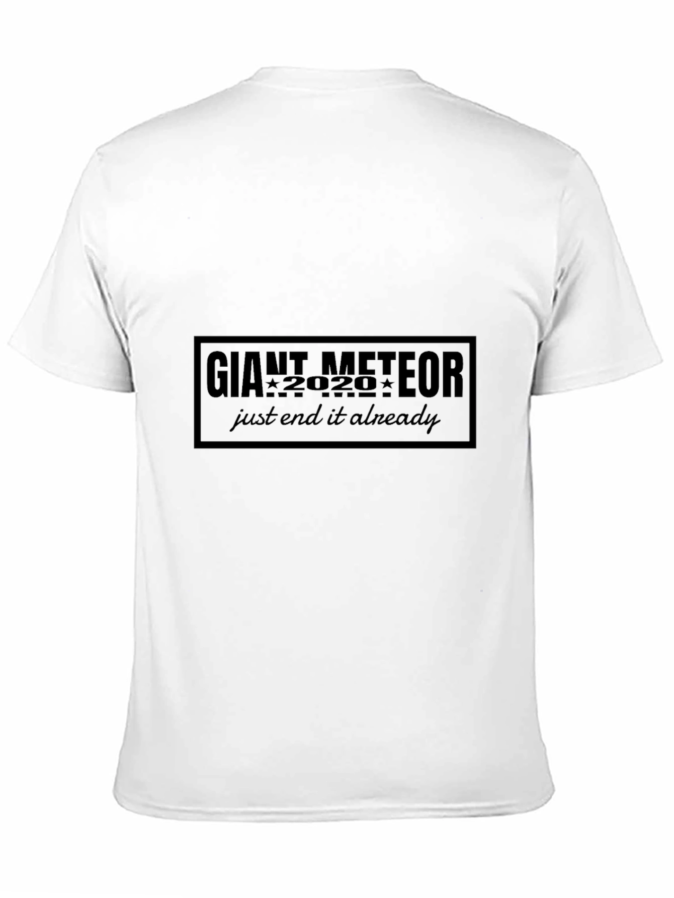 Giant Meteor 2020 T-Shirt - End it Already!