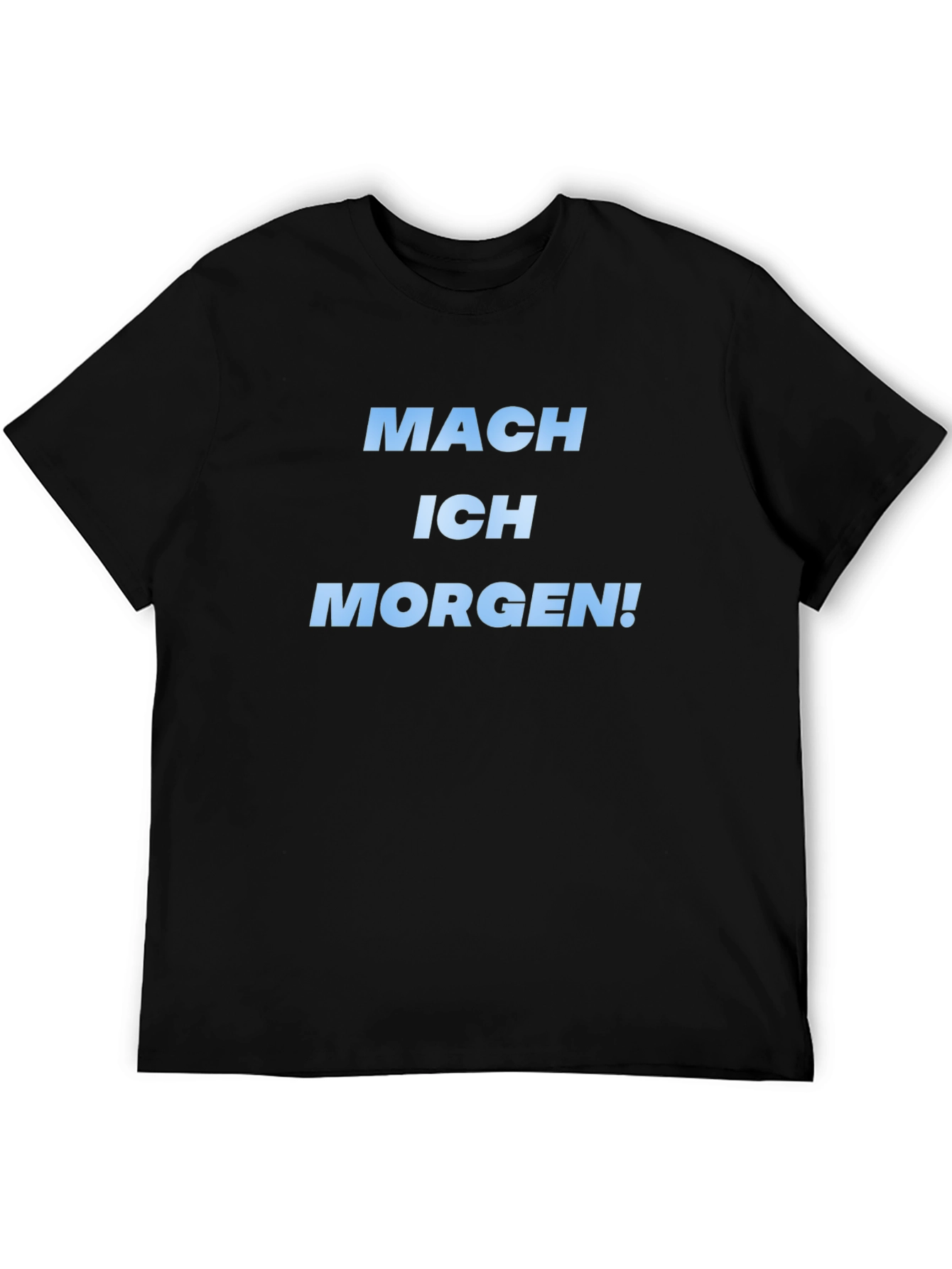 Mach Ich Morgen! Black Graphic T-Shirt