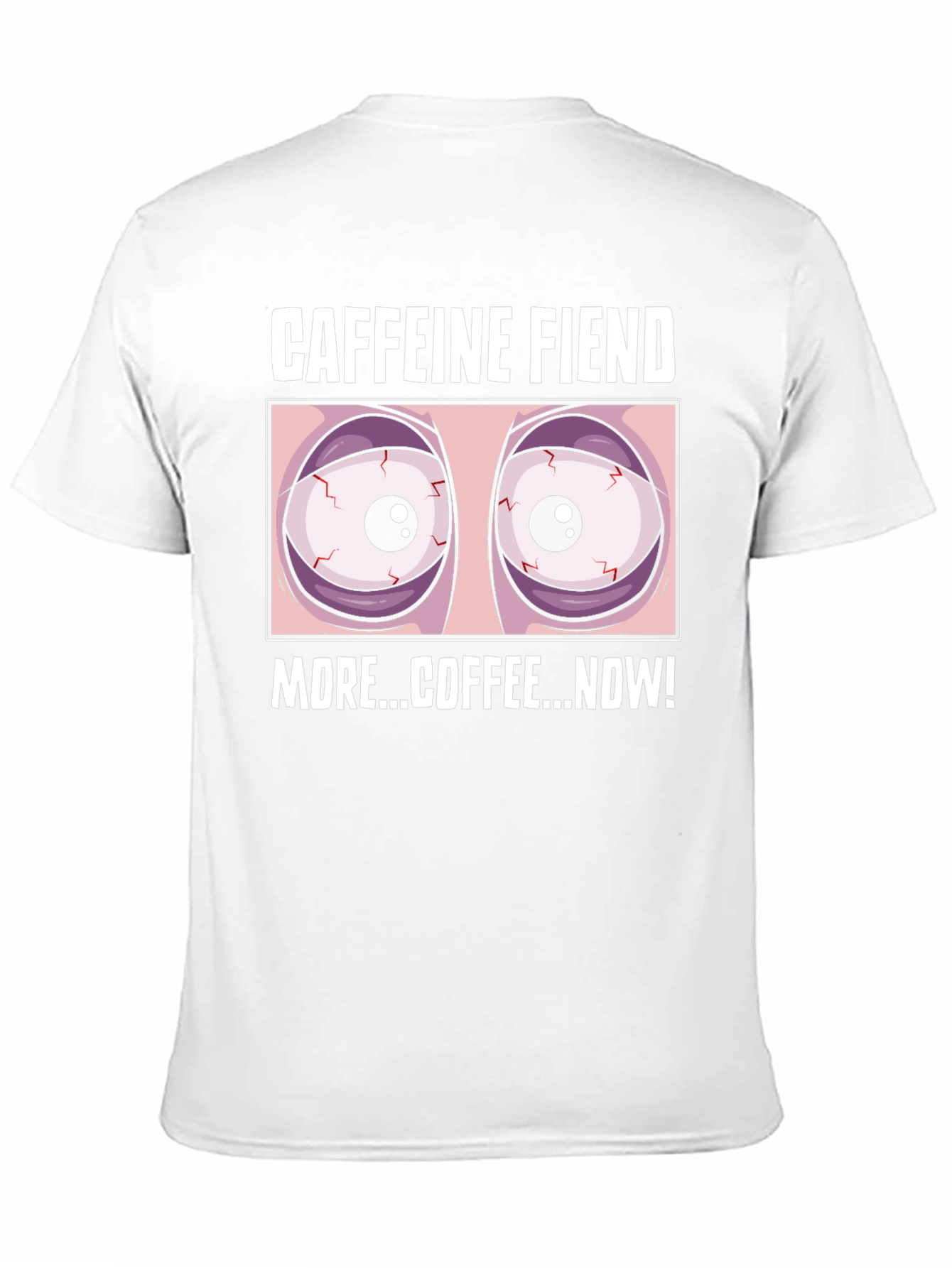Caffeine Fiend Graphic T-Shirt - More Coffee Now!