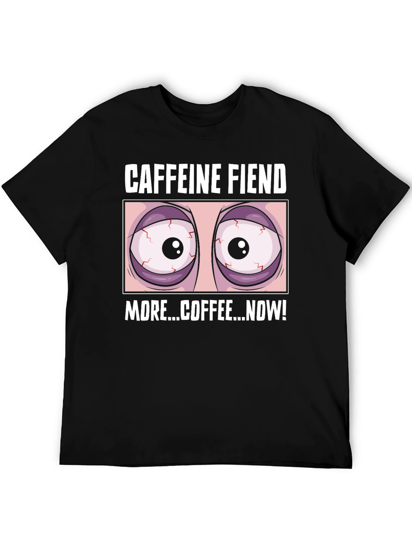 Caffeine Fiend Graphic T-Shirt - More Coffee Now!