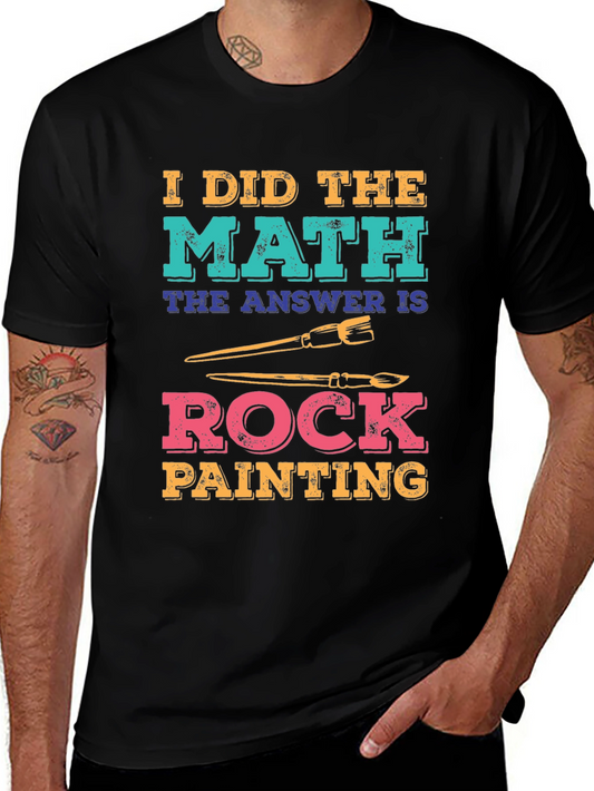 Rock Painting Humor T-Shirt: I Did The Math Tee