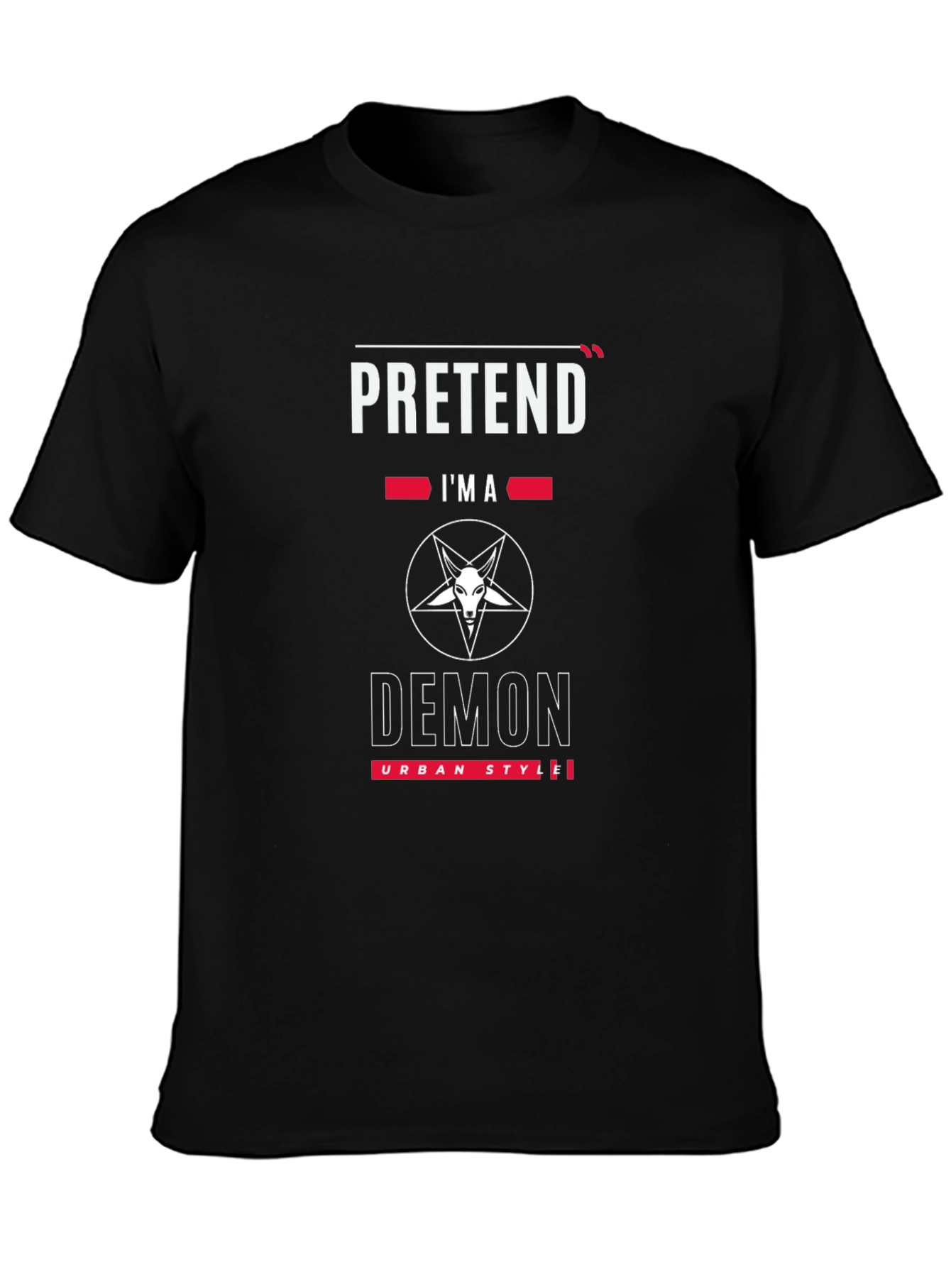 Pretend Im a Demon T-Shirt - Urban Style