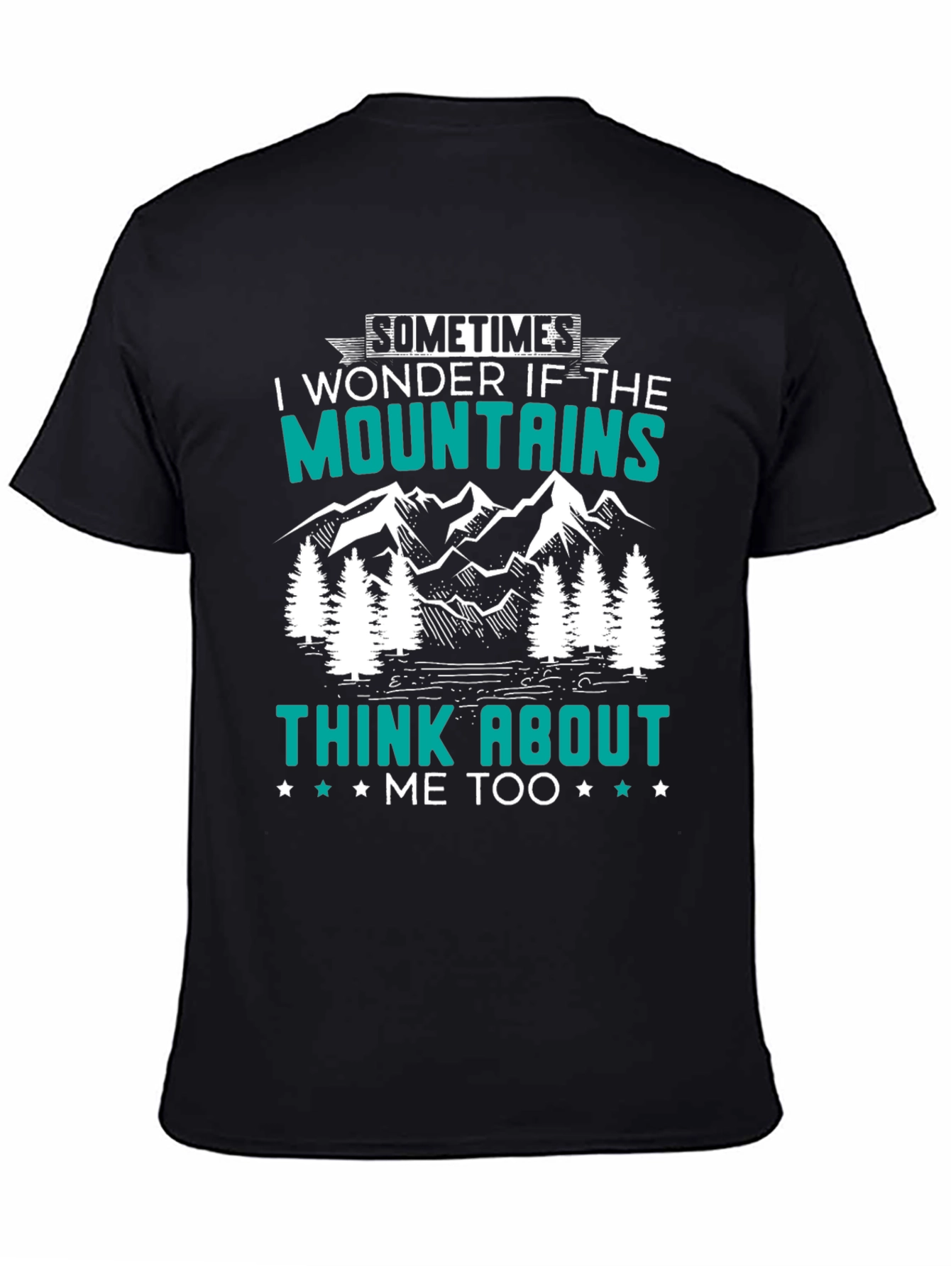 Mountains Think About Me T-Shirt
