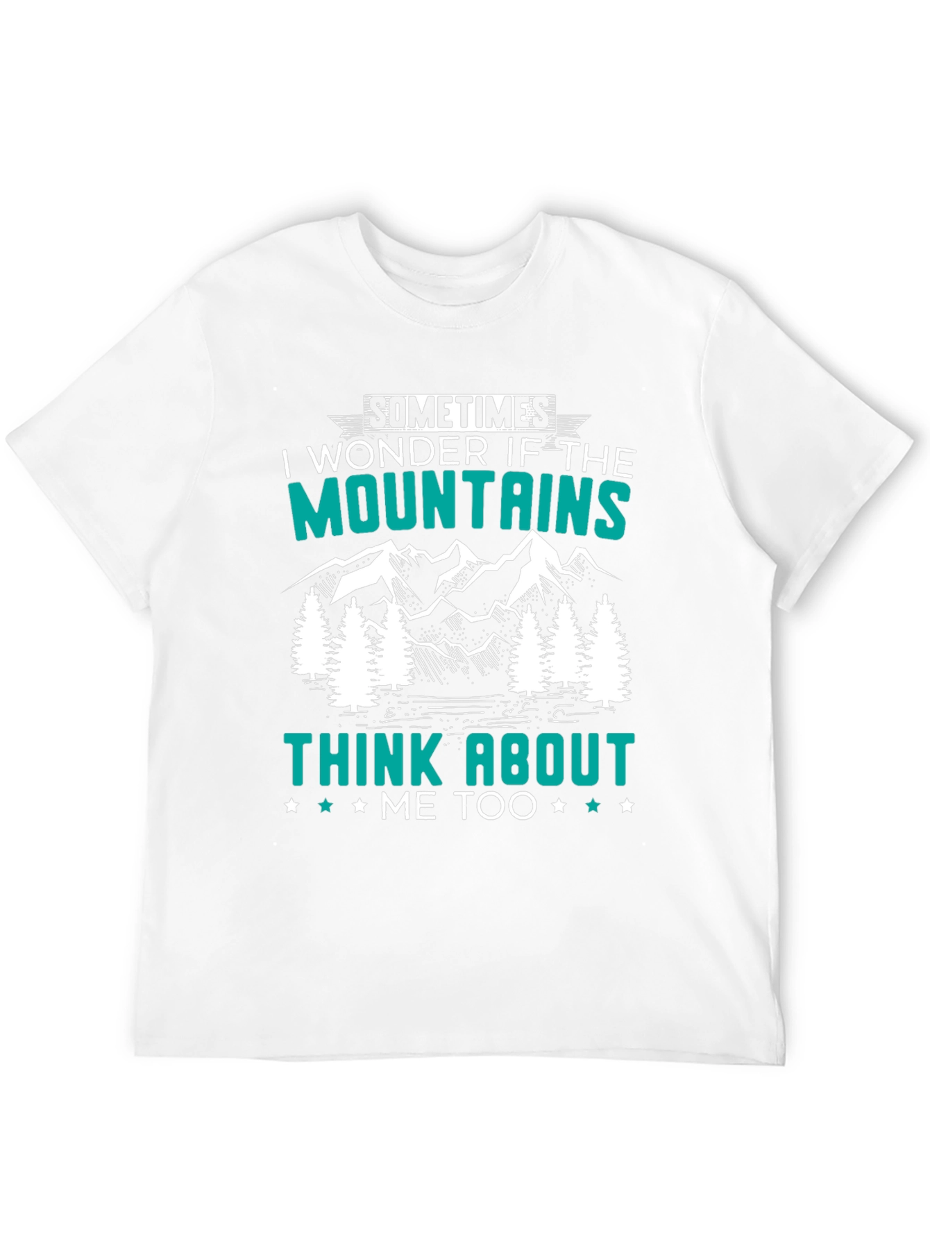 Mountains Think About Me T-Shirt