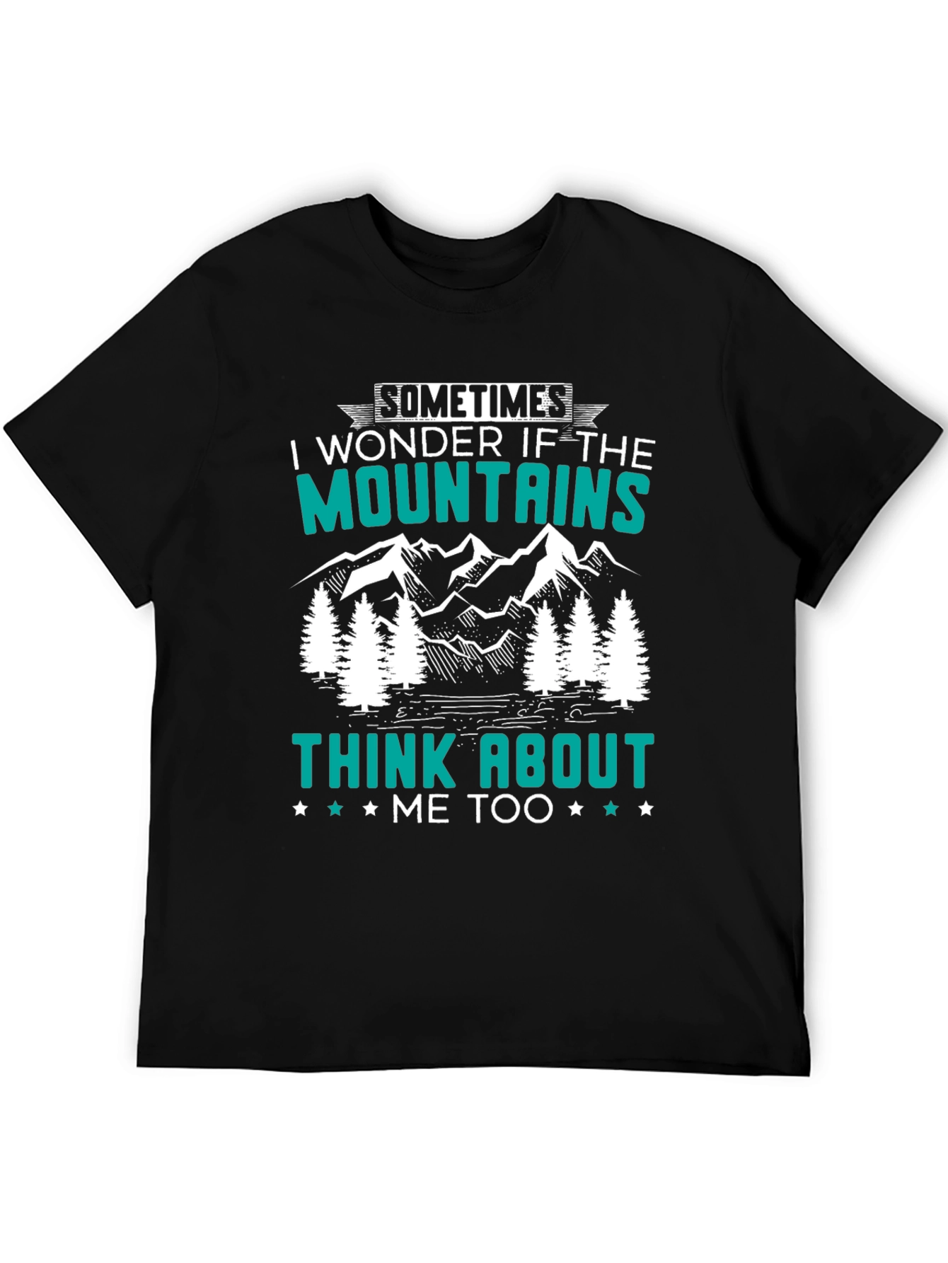 Mountains Think About Me T-Shirt