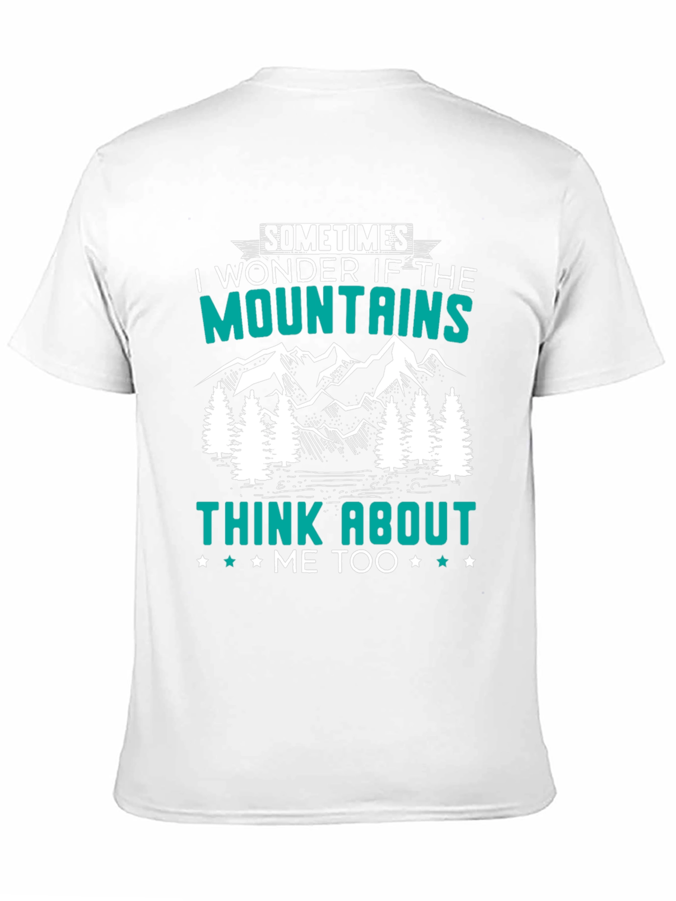 Mountains Think About Me T-Shirt