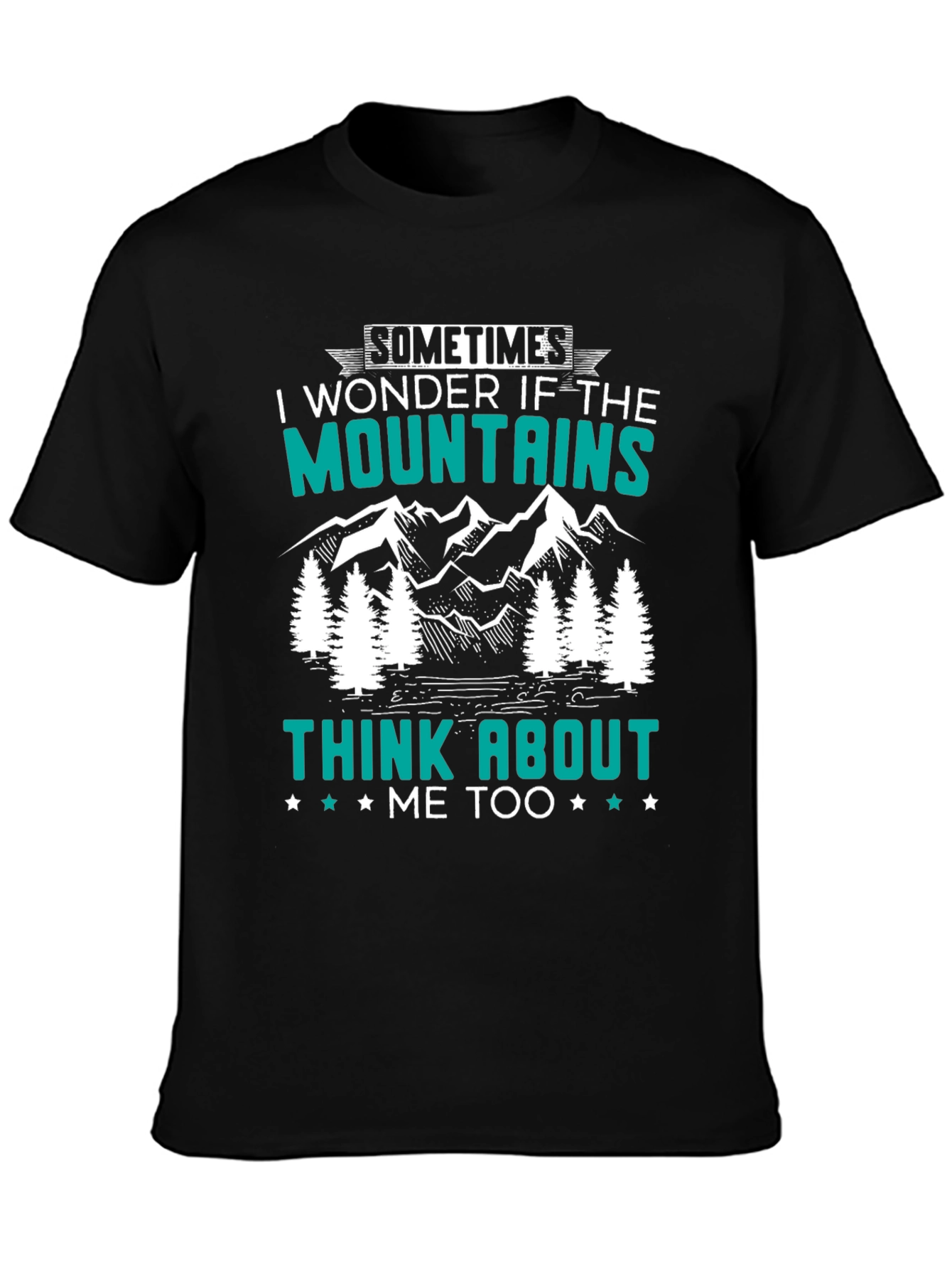 Mountains Think About Me T-Shirt