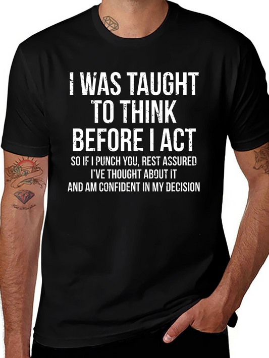 I Was Taught To Think Before I Act Graphic Tee