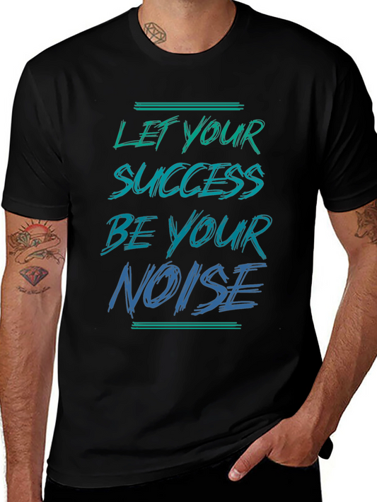 Success is Your Noise T-Shirt