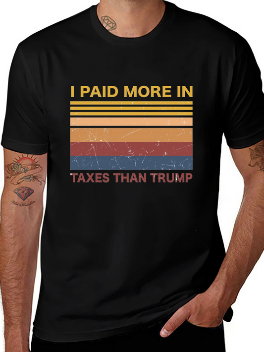 I Paid More in Taxes Than Trump Graphic Tee