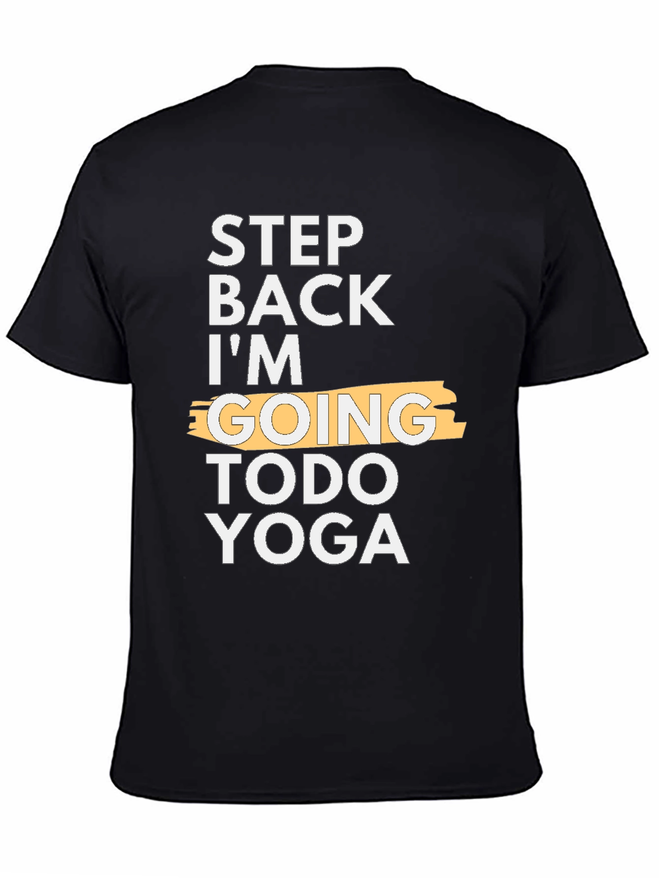 Step Back Im Going Todo Yoga T-Shirt