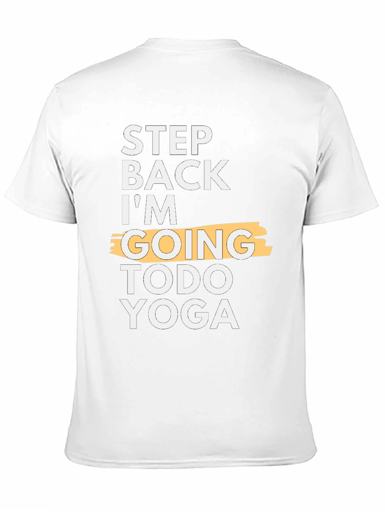 Step Back Im Going Todo Yoga T-Shirt
