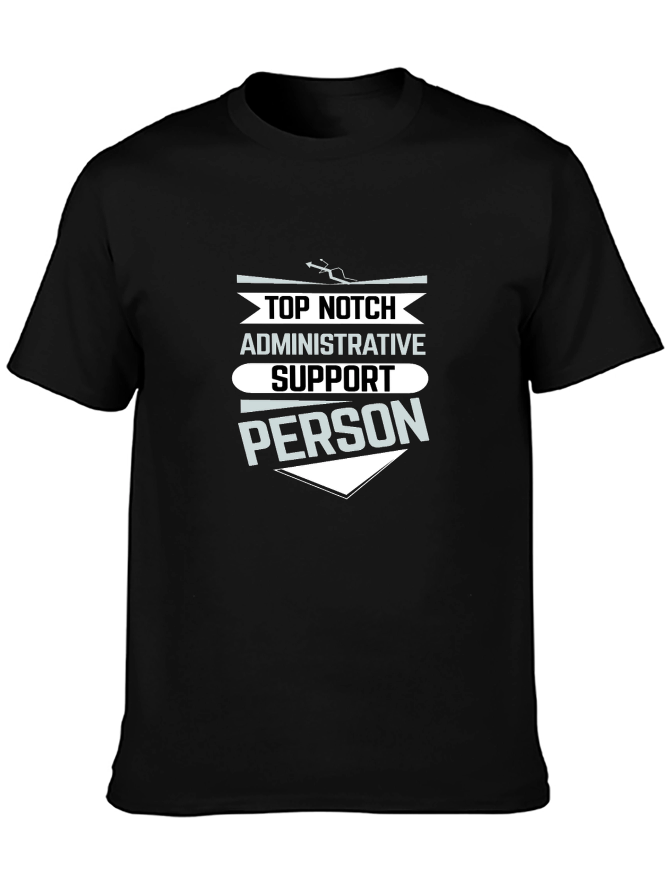 Top Notch Administrative Support Person T-Shirt