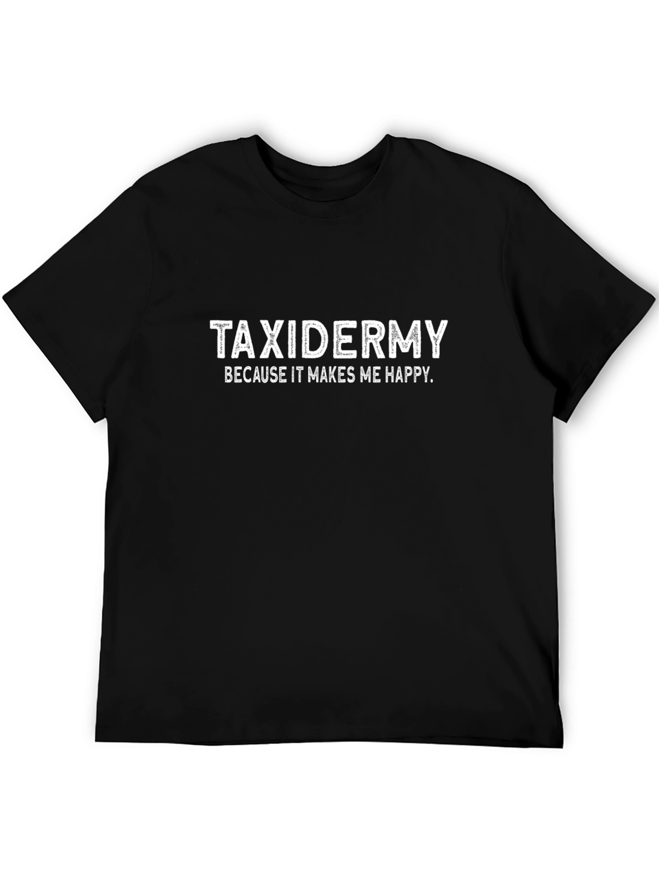 Taxidermy Makes Me Happy T-Shirt