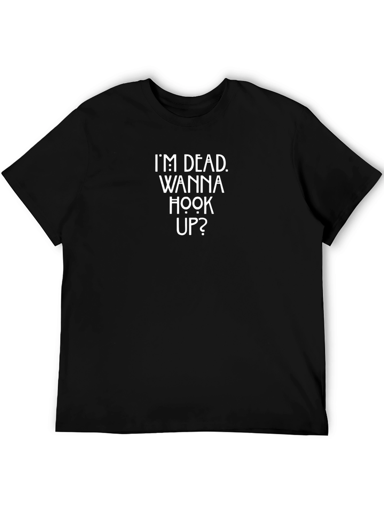 Im Dead Wanna Hook Up? Graphic Tee - Black